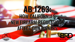AB 1263: How California’s New Firearm Regulations Affect Gun Owners